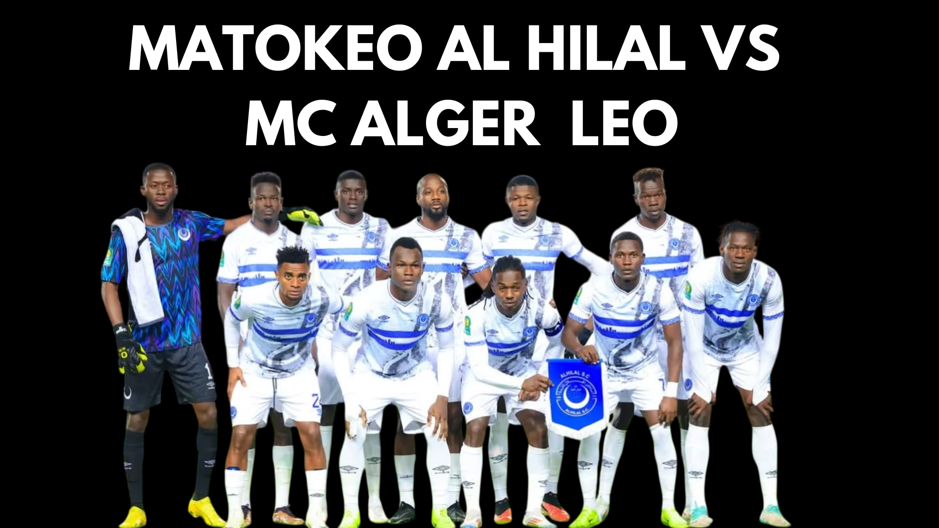 Matokeo ya Al Hilal vs MC Alger leo 5/1/2025